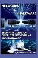 Beginners Guide for Computer Networking and Hardware di Robert Pattinson edito da LIGHTNING SOURCE INC