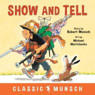Show and Tell di Robert Munsch edito da Annick Press Ltd