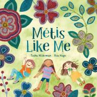 Métis Like Me di Tasha Hilderman edito da TUNDRA BOOKS INC