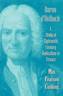 Baron D'Holbach di Max Pearson Cushing edito da Benediction Classics