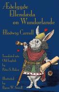 Æðelgyðe Ellendæda on Wundorlande: Alice's Adventures in Wonderland in Old English di Lewis Carroll edito da Evertype