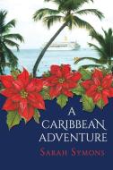 A Caribbean Adventure di Sarah Symons edito da Austin Macauley