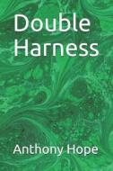DOUBLE HARNESS di Anthony Hope edito da INDEPENDENTLY PUBLISHED