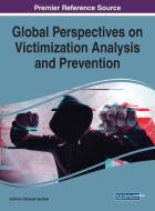 Global Perspectives On Victimization Analysis And Prevention edito da Igi Global