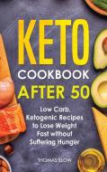 Keto Cookbook After 50 di Thomas Slow edito da Thomas Slow