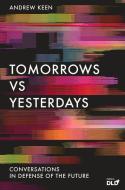 Tomorrows Versus Yesterdays di Andrew Keen edito da Atlantic Books