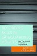 Recording Skills in Safeguarding Adults di Jacki Pritchard, Simon Leslie edito da Jessica Kingsley Publishers