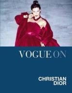 Vogue on: Christian Dior di Charlotte Sinclair edito da Quadrille Publishing Ltd