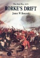 Rorke's Drift di James W. Bancroft edito da The History Press Ltd