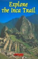 Explore the Inca Trail ( Machu Picchu, Peru) edito da Interlink Publishing Group