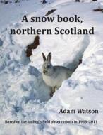 A Snow Book, Northern Scotland di Adam Watson edito da Paragon Publishing
