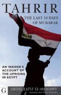 Tahrir: The Last 18 Days Of Mubarak di Abdel-Latif El Menawy edito da Gilgamesh Publishing