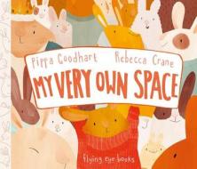 My Very Own Space di Pippa Goodhart edito da Flying Eye Books