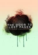 The Door To Lost Pages di Claude Lalumiere edito da Chizine Publications