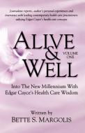 Alive & Well: Volume One...Edgar Cayce's Health Care Wisdom di Bette S. Margolis edito da EIH PUB CO
