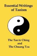Essential Writings of Taoism: The Tao Te Ching and the Chuang Tzu edito da RED & BLACK PUBL