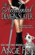 The Accidental Demon Slayer di Angie Fox edito da Angie Fox