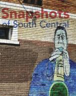Snapshots of South Central di Dstl Arts edito da Blurb