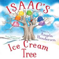 Isaac's Ice Cream Tree di Angela Henderson edito da Whitespark