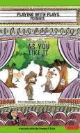 Shakespeare's As You Like It for Kids di Brendan P Kelso edito da Playing With Plays