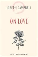 On Love di Joseph Campbell edito da New World Lib
