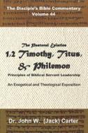 THE PASTORAL EPISTLES: 1 2 TIMOTHY, TI di JOHN W. JAC CARTER edito da LIGHTNING SOURCE UK LTD