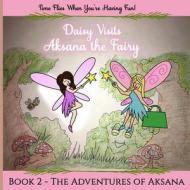 The Adventures of Aksana the Shy Fairy: Daisy Visits di Marie Dahl edito da Createspace Independent Publishing Platform