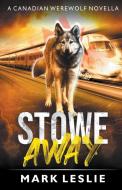 Stowe Away: A Canadian Werewolf Novella di Mark Leslie edito da STARK PUB