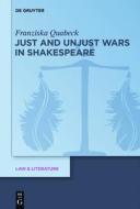 Just and Unjust Wars in Shakespeare di Franziska Quabeck edito da Walter de Gruyter