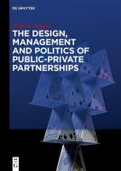 The Design, Management and Politics of Public-Private Partnerships di Alberto Asquer edito da Gruyter, de Oldenbourg