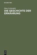 Die Geschichte der Ernährung di Hans Lichtenfelt edito da De Gruyter