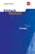 Creeps. EinFach Deutsch Textausgaben di Lutz Hübner edito da Westermann Schulbuch