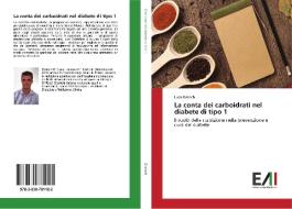 La conta dei carboidrati nel diabete di tipo 1 di Luca Gronchi edito da Edizioni Accademiche Italiane