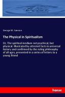 The Physical in Spiritualism di George W. Samson edito da hansebooks
