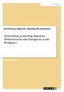 Demystifing Leadership Signature, Disbursements and Ontogensis at the Workplace di David Rewayi Mpunwa, Ndeshipanda Sheetekela edito da GRIN Verlag