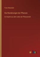 Die Wanderungen der Pflanzen di Franz Neureuter edito da Outlook Verlag