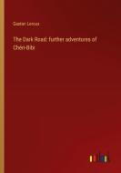The Dark Road: further adventures of Chéri-Bibi di Gaston Leroux edito da Outlook Verlag