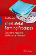 Sheet Metal Forming Processes di Dorel Banabic edito da Springer-Verlag GmbH