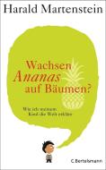 Wachsen Ananas auf Bäumen? di Harald Martenstein edito da Bertelsmann Verlag