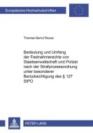Bedeutung und Umfang der Festnahmerechte von Staatsanwaltschaft und Polizei nach der Strafprozessordnung unter besondere di Thomas Reuss edito da Lang, Peter GmbH