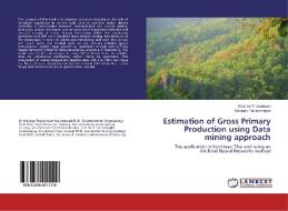Estimation of Gross Primary Production using Data mining approach di Watinee Thavorntam, Netnapid Tantemsapya edito da LAP Lambert Academic Publishing