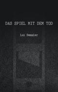 Das Spiel mit dem Tod di Lui Demmler edito da Books on Demand