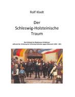 Der Schleswig-Holsteinische Traum di Rolf Klodt edito da Books on Demand