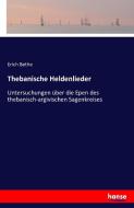 Thebanische Heldenlieder di Erich Bethe edito da hansebooks