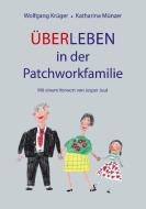 Über-Leben in der Patchworkfamilie di Wolfgang Krüger, Katharina Münzer edito da Books on Demand