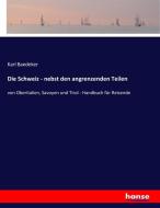 Die Schweiz - nebst den angrenzenden Teilen di Karl Baedeker edito da hansebooks