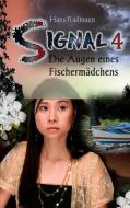 Signal 4 - Die Augen eines Fischermädchens di Hans Radmann edito da Books on Demand