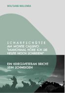 Scharfschütze am Monte Cassino: "Manchmal höre ich sie heute noch schreien!" di Wolfgang Wallenda edito da Books on Demand