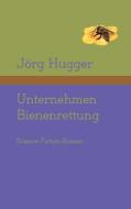 Unternehmen Bienenrettung di Jörg Hugger edito da Books on Demand
