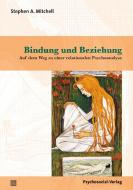 Bindung und Beziehung di Stephen A. Mitchell edito da Psychosozial Verlag GbR